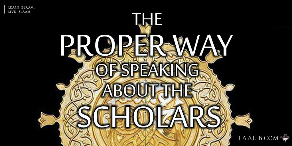 The Proper Way of Speaking About the Scholars