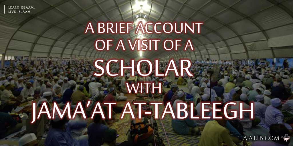 A Brief Account of a Visit of a Scholar with Jama'at at-Tableegh