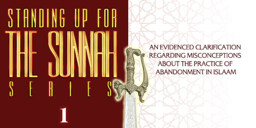 An Evidenced Clarification Regarding the Practice of Abandonment In Islaam available in Downloads