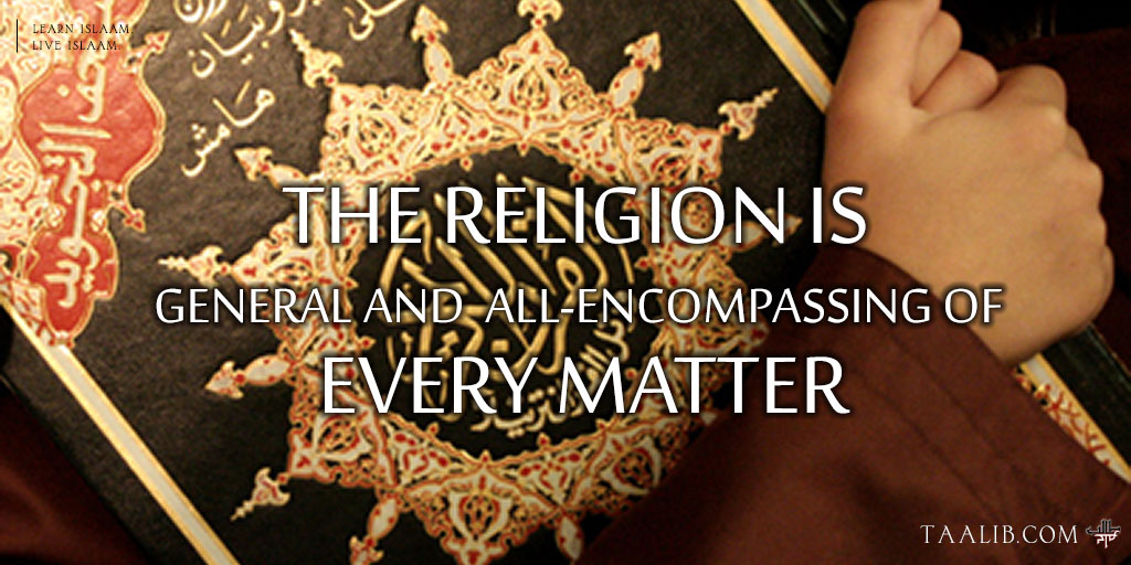 The Religion Is General And All-Encompassing Of Every Matter