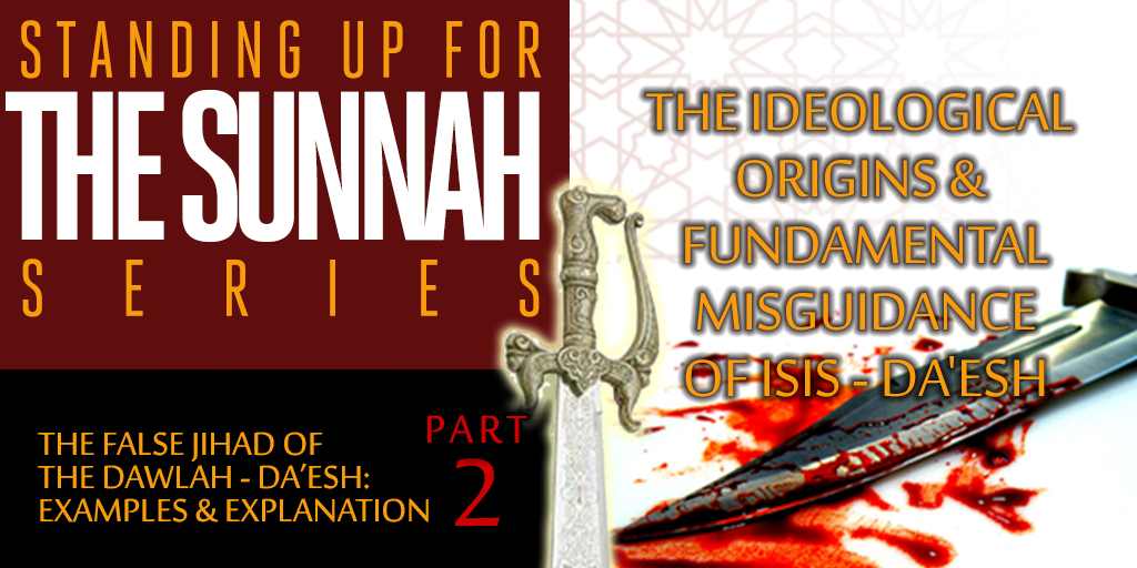 The Ideological Origins & Fundamental Misguidance of ISIS - Da'esh