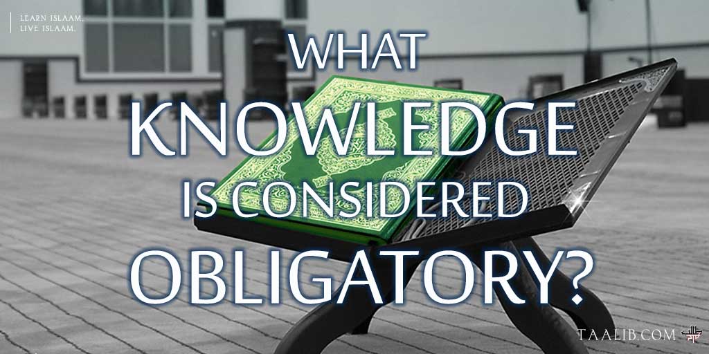 What Knowledge is Considered Obligatory?