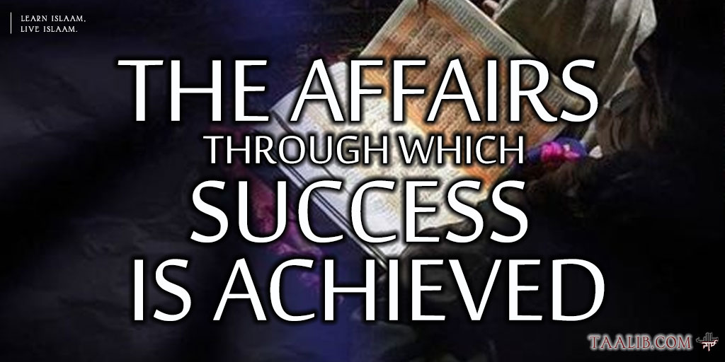 The Affairs through which Success is Achieved