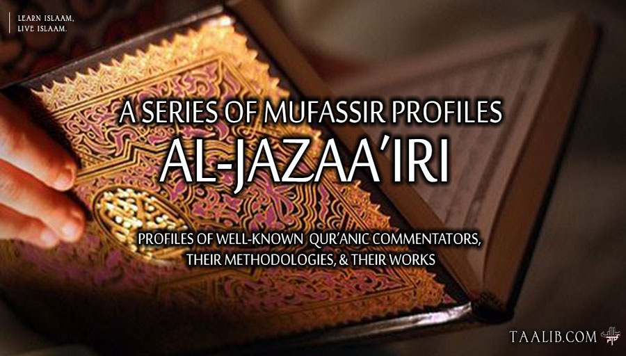 Mufassir Profiles: al-Jazaa’iri