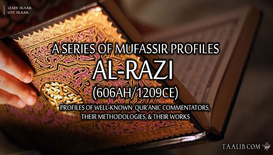 Mufassir Profiles: al-Razi (606Ah/1209CE)