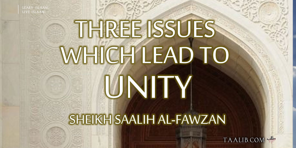 Three Issues Which Lead to Unity