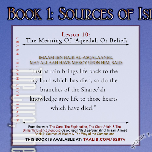 'Usul as-Sunnah' Book 1 (The Meaning Of 'Aqeedah Or Beliefs) - Sharee'ah knowledge gives life to those hearts which have....