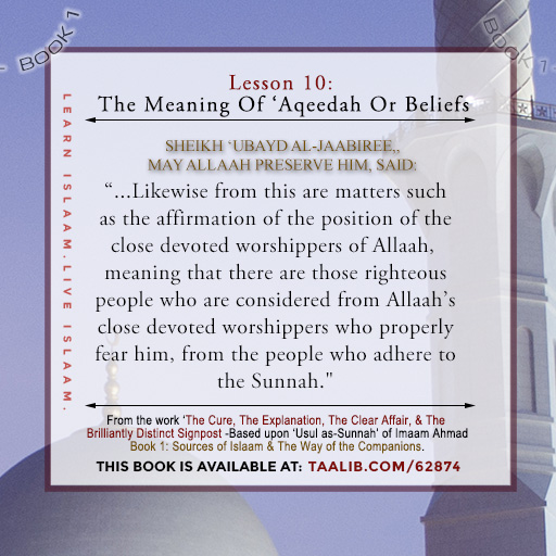 'Usul as-Sunnah' Book 1 (The Meaning Of 'Aqeedah Or Beliefs) - ....the affirmation of the position of the close devoted worshippers of Allaah