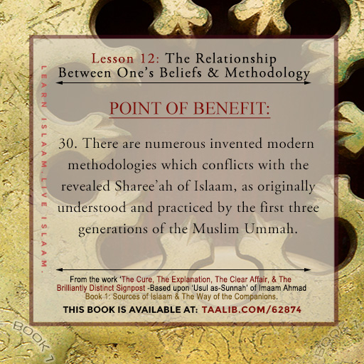 'Usul as-Sunnah' Book 1 (The Relationship Between One's Beliefs & Methodology) - There are numerous invented modern methodologies which conflict....