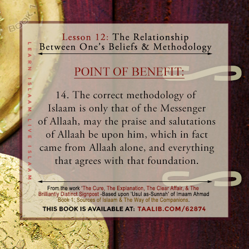 'Usul as-Sunnah' Book 1 (The Relationship Between One's Beliefs & Methodology) -  The correct methodology of Islaam is only that of 