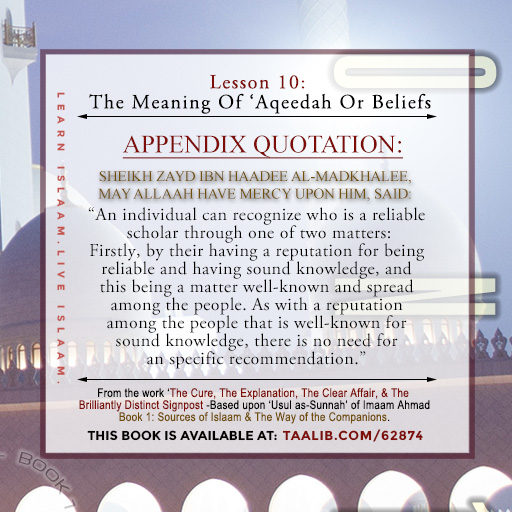 'Usul as-Sunnah' Book 1 (The Meaning Of 'Aqeedah Or Beliefs) -    An individual can recognize who is a reliable scholar through (1)....