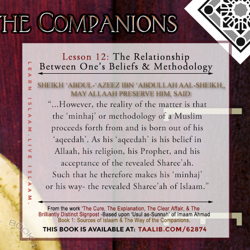 'Usul as-Sunnah' Book 1 (The Relationship Between One's Beliefs & Methodology) -  The methodology of a Muslim proceeds forth from and is born out of....