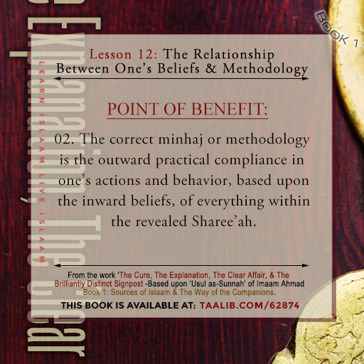 'Usul as-Sunnah' Book 1 (The Relationship Between One's Beliefs & Methodology) - The correct minhaj or methodology is the....