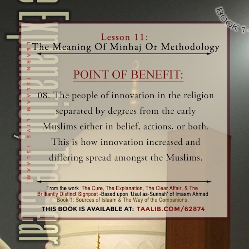 'Usul as-Sunnah' Book 1 (The Meaning Of Minhaj Or Methodology) - The people of innovation in the religion separated by degrees from....
