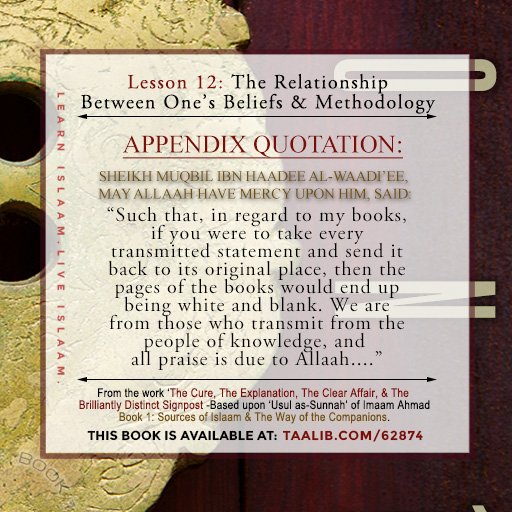 'Usul as-Sunnah' Book 1 (The Relationship Between One's Beliefs & Methodology) - If you were to take every transmitted statement and send it back to its original place....
