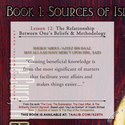 'Usul as-Sunnah' Book 1 (The Relationship Between One's Beliefs & Methodology) -  ...the most significant of matters that facilitate your affairs and makes things easier