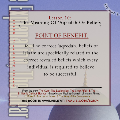 'Usul as-Sunnah' Book 1 (The Meaning Of 'Aqeedah Or Beliefs) - The correct 'aqeedah, beliefs of Islaam are specifically related to ....