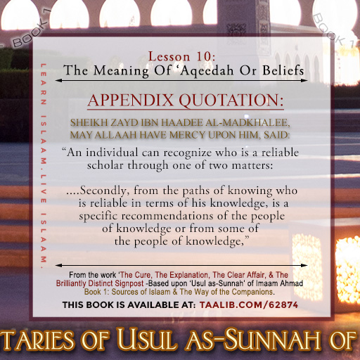 'Usul as-Sunnah' Book 1 (The Meaning Of 'Aqeedah Or Beliefs) -    An individual can recognize who is a reliable scholar through(2)....