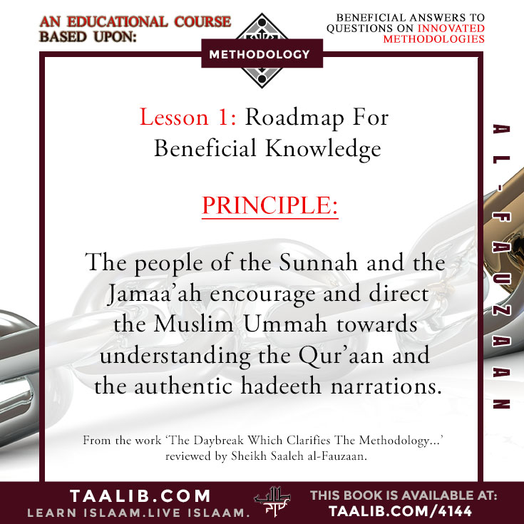 Lesson 1: Principle: The people of the Sunnah and the  Jamaa'ah encourage and direct  the Muslim Ummah towards  understanding the Qur'aan and  the authentic hadeeth narrations.