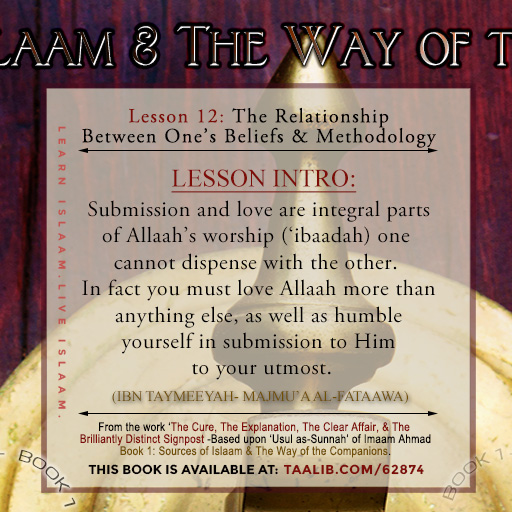'Usul as-Sunnah' Book 1 (The Relationship Between One's Beliefs & Methodology) -  In fact you must love Allaah more than anything else....