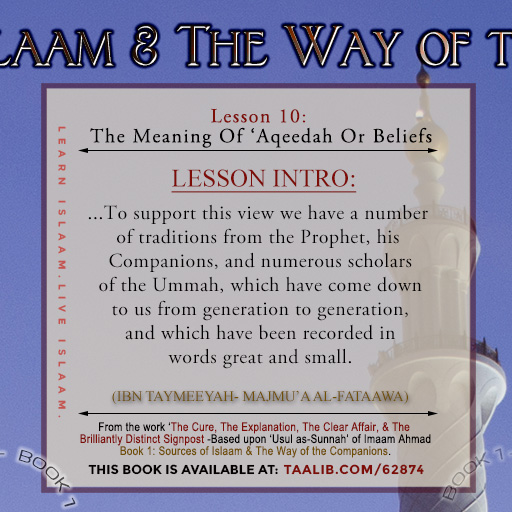 'Usul as-Sunnah' Book 1 (The Meaning Of 'Aqeedah Or Beliefs) - ....which have come down to us from generation to generation